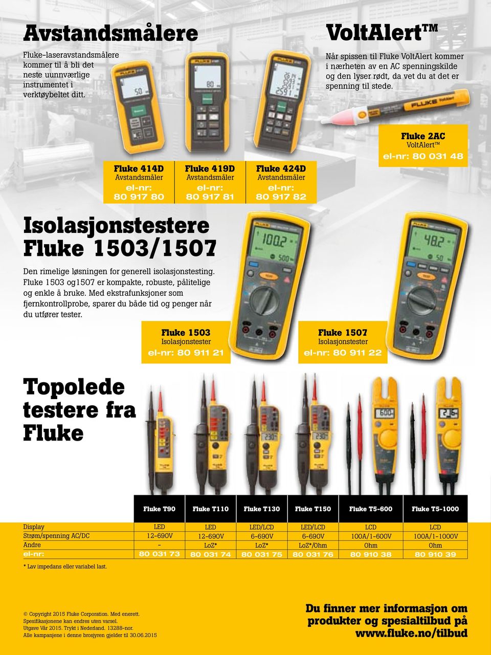 414D Avstandsmåler elnr: 80 917 80 419D Avstandsmåler elnr: 80 917 81 Isolasjonstestere 1503/1507 Den rimelige løsningen for generell isolasjonstesting.