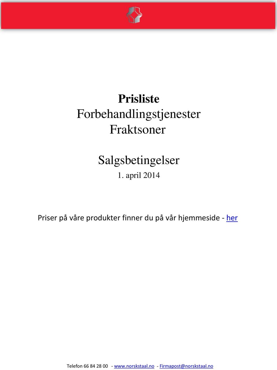 april 2014 Priser på våre produkter finner du