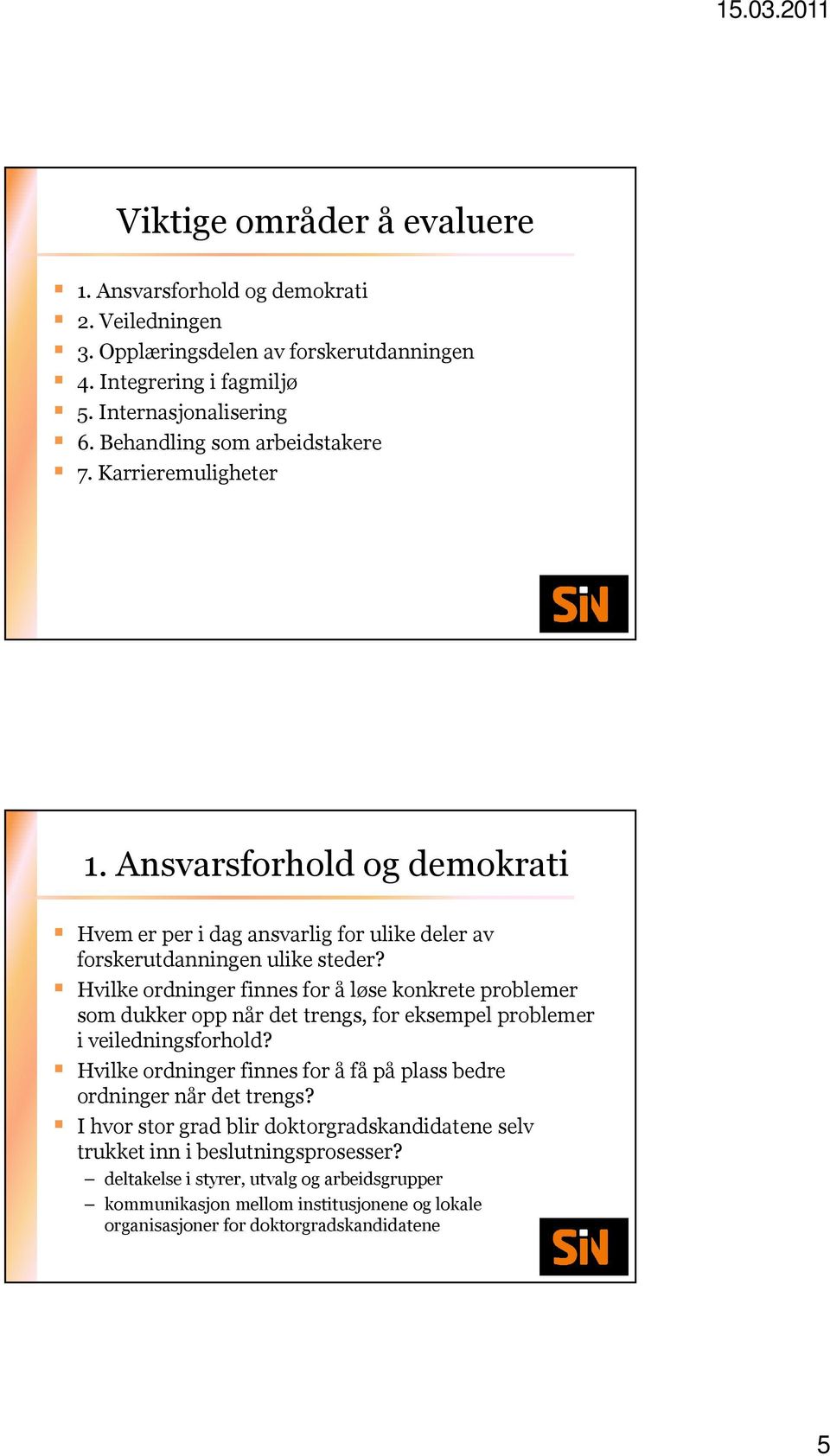 Hvilke ordninger finnes for å løse konkrete problemer som dukker opp når det trengs, for eksempel problemer i veiledningsforhold?