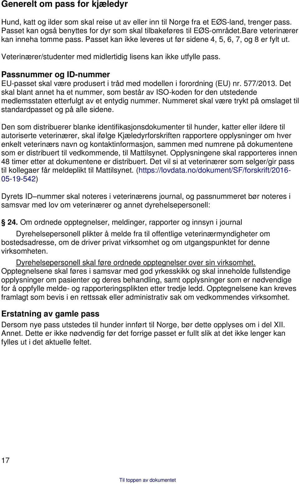 Passnummer og ID-nummer EU-passet skal være produsert i tråd med modellen i forordning (EU) nr. 577/2013.