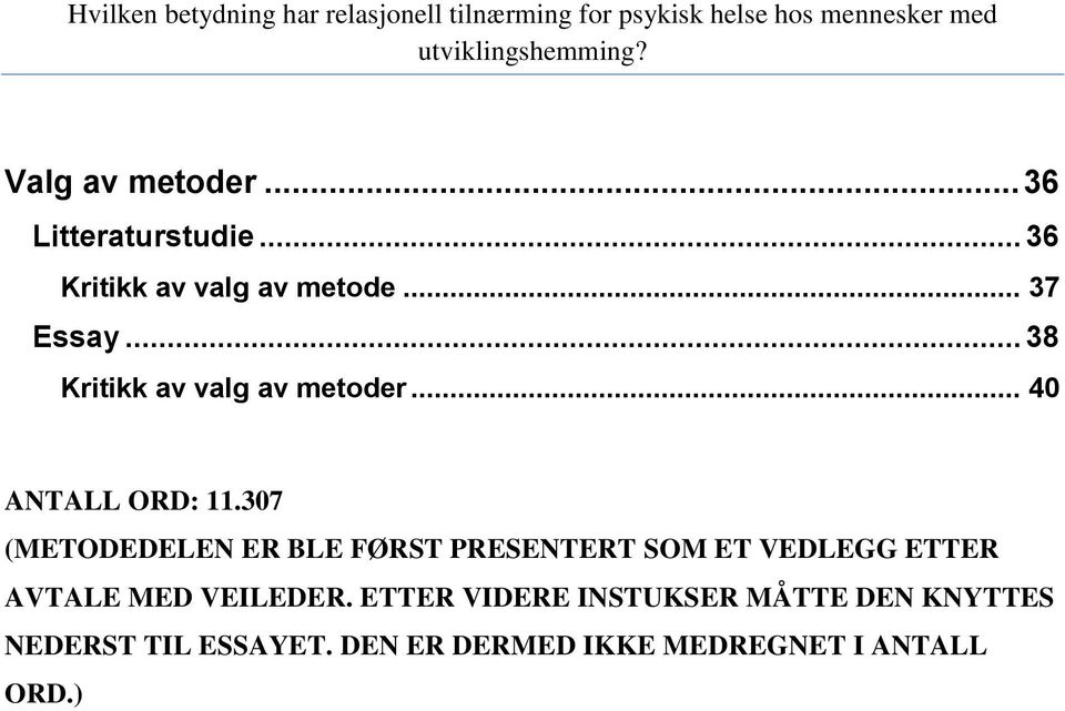 307 (METODEDELEN ER BLE FØRST PRESENTERT SOM ET VEDLEGG ETTER AVTALE MED VEILEDER.