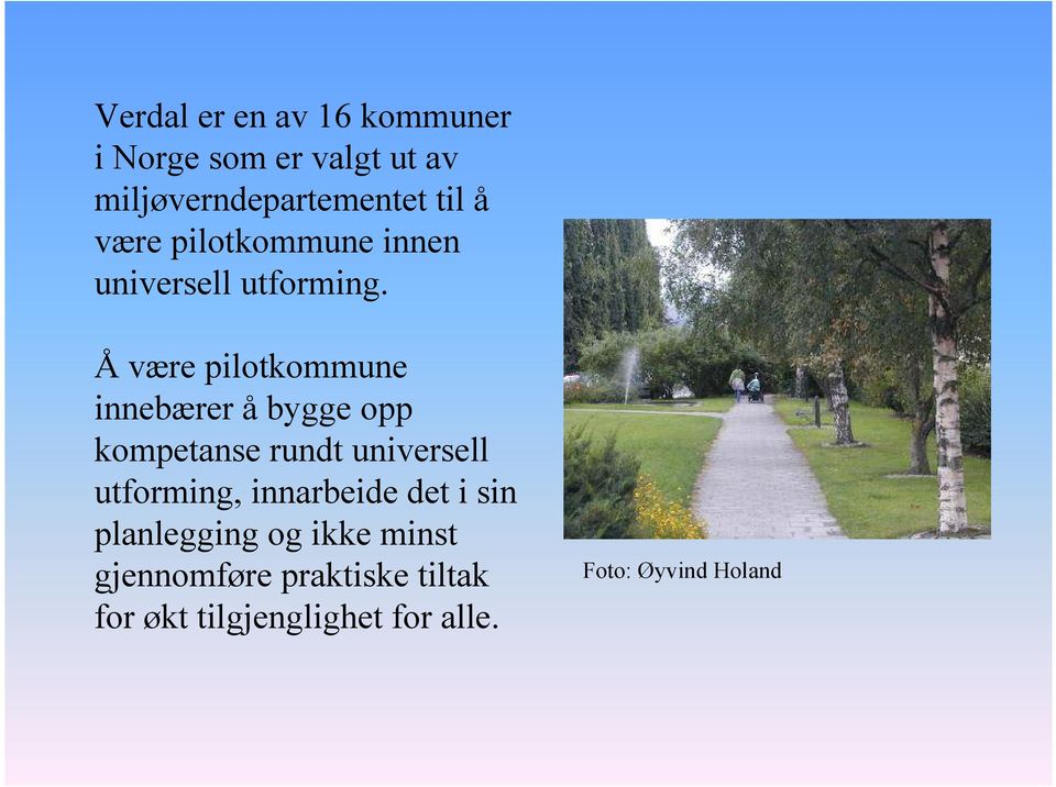 Å være pilotkommune innebærer å bygge opp kompetanse rundt universell utforming,