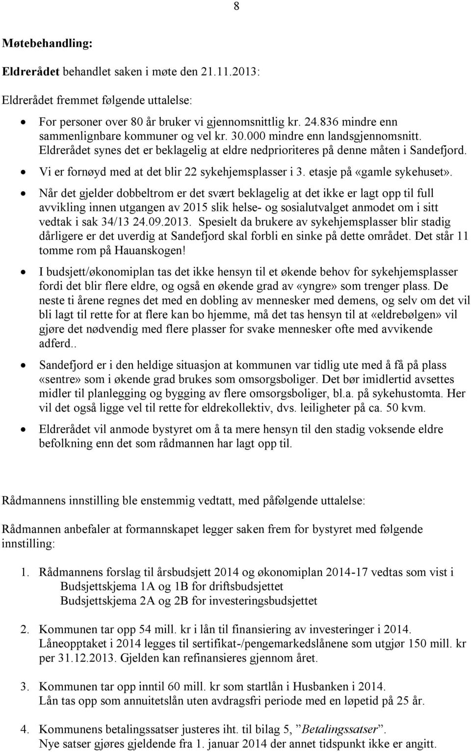 Vi er fornøyd med at det blir 22 sykehjemsplasser i 3. etasje på «gamle sykehuset».