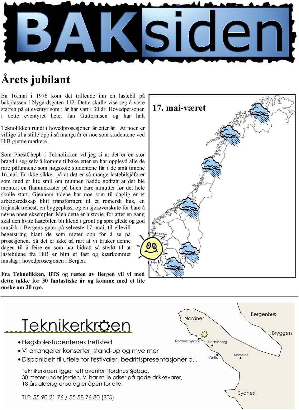 At noen er villige til å stille opp i så mange år er noe som studentene ved HiB gjerne markere.