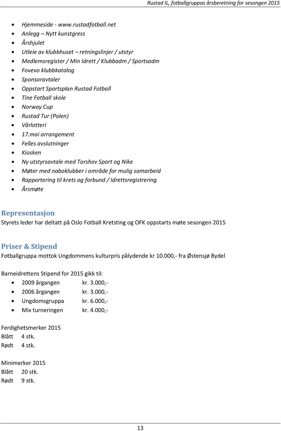 Fotball Tine Fotball skole Norway Cup Rustad Tur (Polen) Vårlotteri 17.