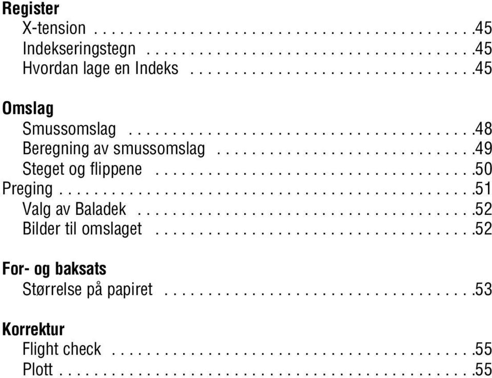 ...............................................51 Valg av Baladek.......................................52 Bilder til omslaget.....................................52 For- og baksats Størrelse på papiret.