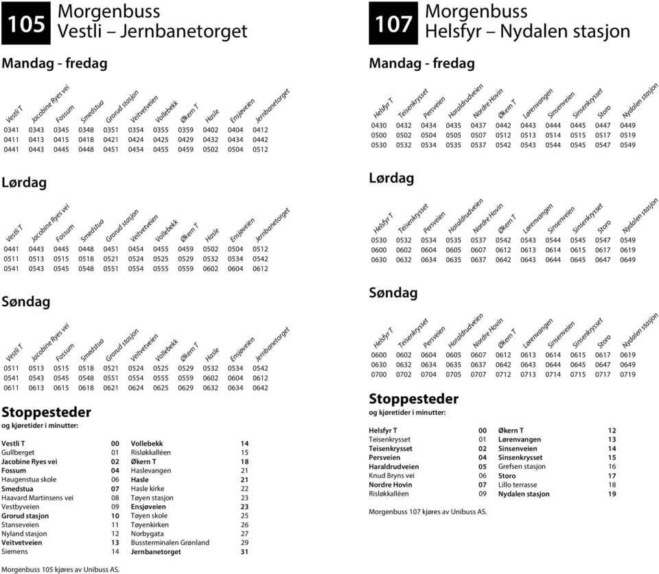 Lørenvangen Sinsenveien Sinsenkrysset 0430 0432 0434 0435 0437 0442 0443 0444 0445 0447 0449 0500 0502 0504 0505 0507 0512 0513 0514 0515 0517 0519 0530 0532 0534 0535 0537 0542 0543 0544 0545 0547