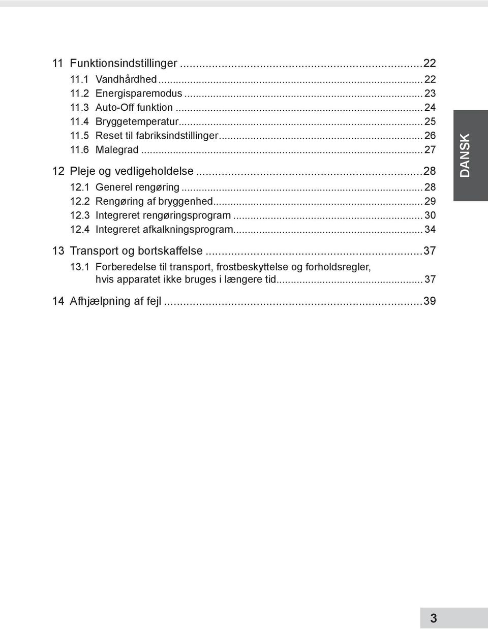 2 Rengøring af bryggenhed... 29 12.3 Integreret rengøringsprogram... 30 12.4 Integreret afkalkningsprogram.