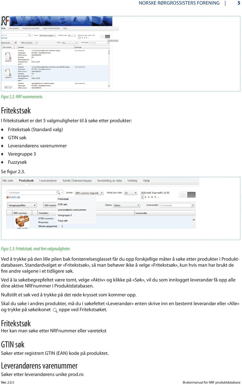 3: Fritekstsøk, med fem valgmuligheter. Ved å trykke på den lille pilen bak forstørrelsesglasset får du opp forskjellige måter å søke etter produkter i Produktdatabasen.