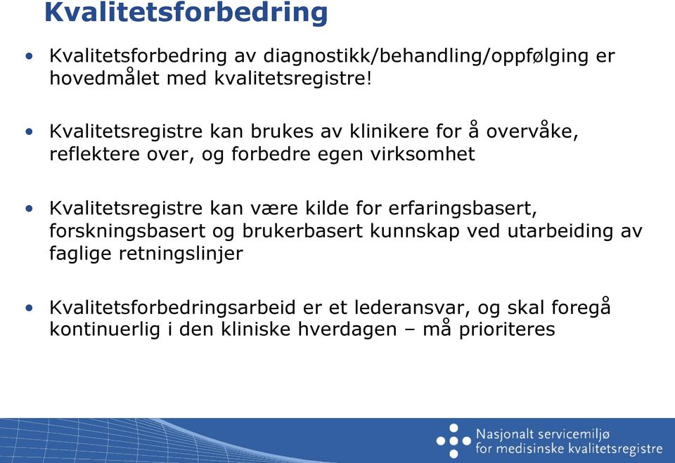 Kvalitetsregistre kan være kilde for erfaringsbasert, forskningsbasert og brukerbasert kunnskap ved utarbeiding av