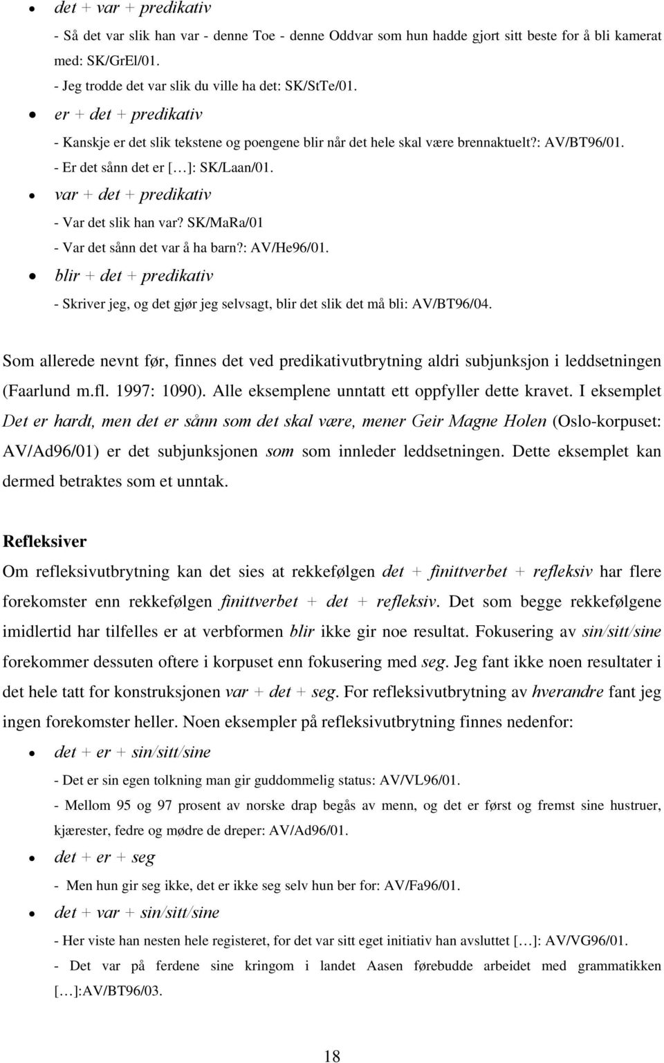 var + det + predikativ - Var det slik han var? SK/MaRa/01 - Var det sånn det var å ha barn?: AV/He96/01.