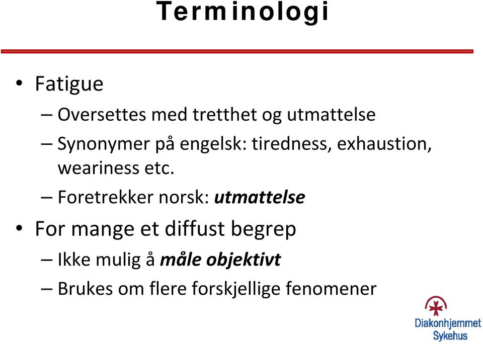 Foretrekker norsk: utmattelse For mange et diffust begrep