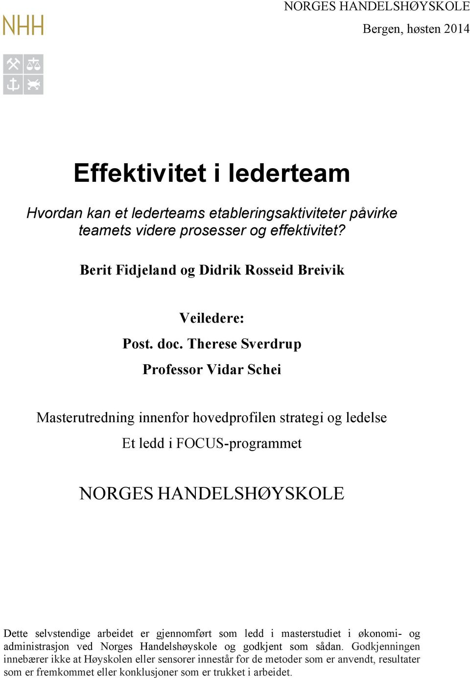 Therese Sverdrup Professor Vidar Schei Masterutredning innenfor hovedprofilen strategi og ledelse Et ledd i FOCUS-programmet NORGES HANDELSHØYSKOLE Dette selvstendige