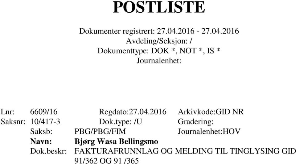 type: /U Gradering: Saksb: PBG/PBG/FIM HOV Bjørg