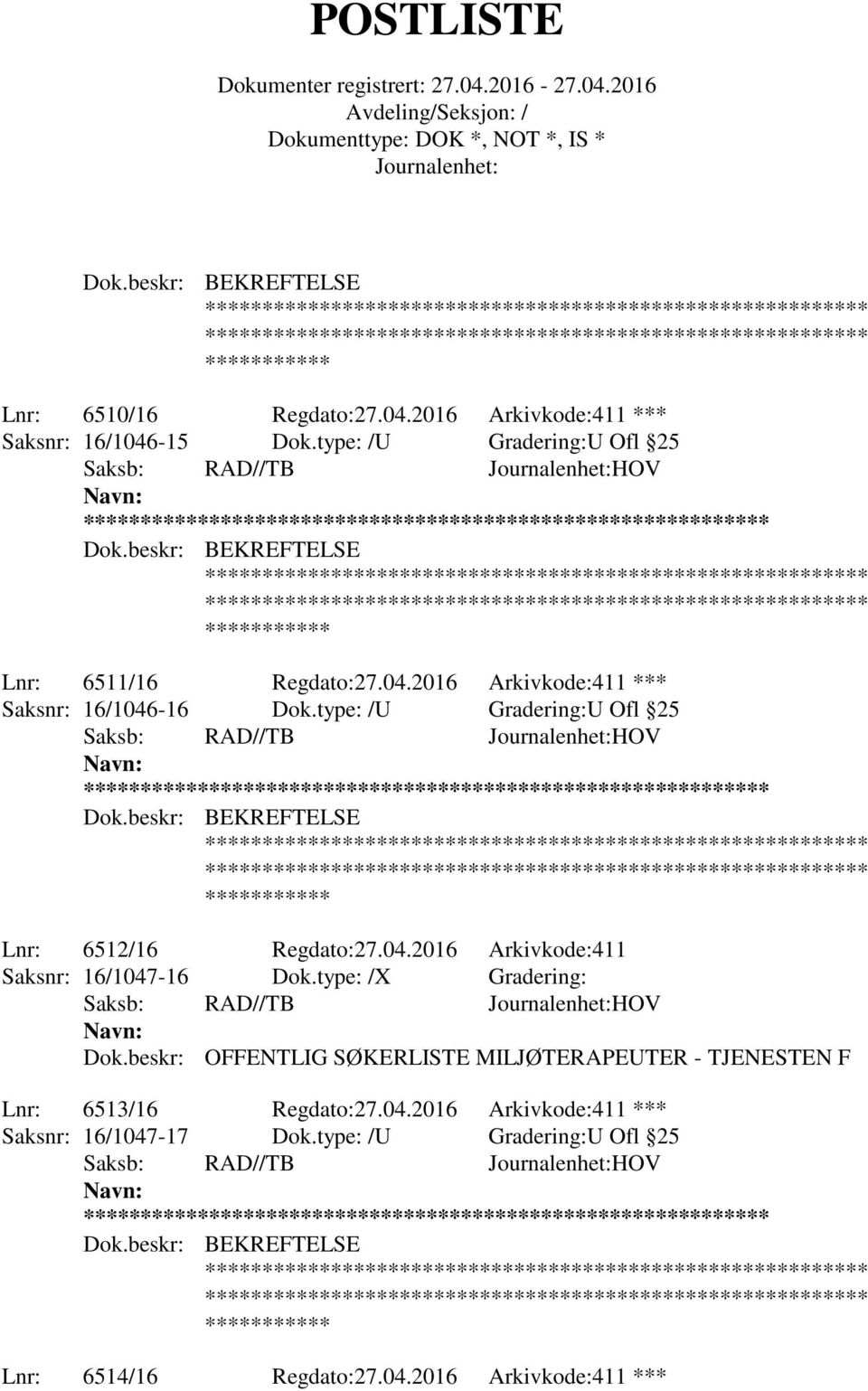 type: /X Gradering: Dok.beskr: OFFENTLIG SØKERLISTE MILJØTERAPEUTER - TJENESTEN F Lnr: 6513/16 Regdato:27.04.