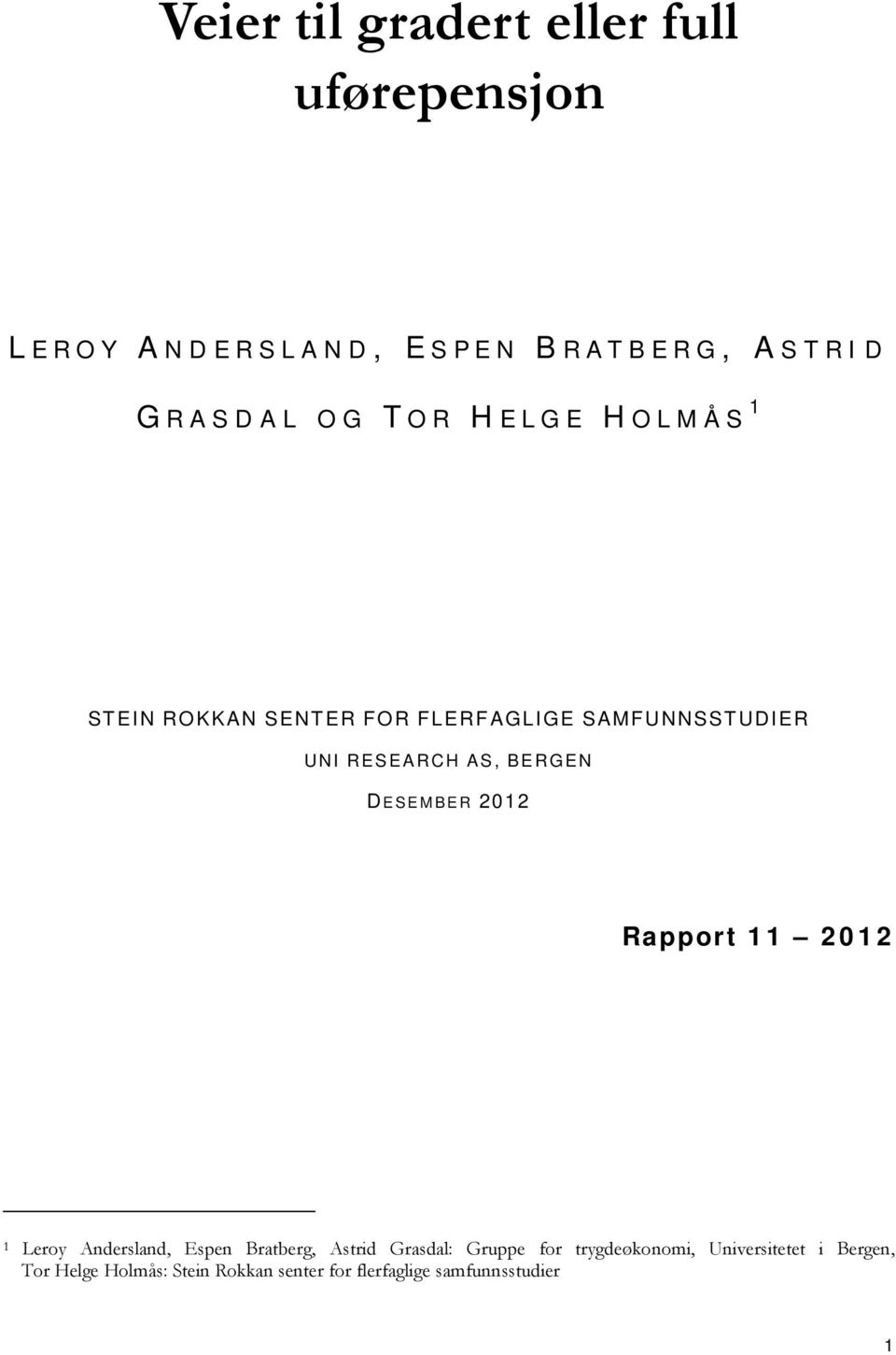 ESEMBER 2012 Rapport 11 2012 1 Leroy Andersland, Espen Bratberg, Astrid Grasdal: Gruppe for