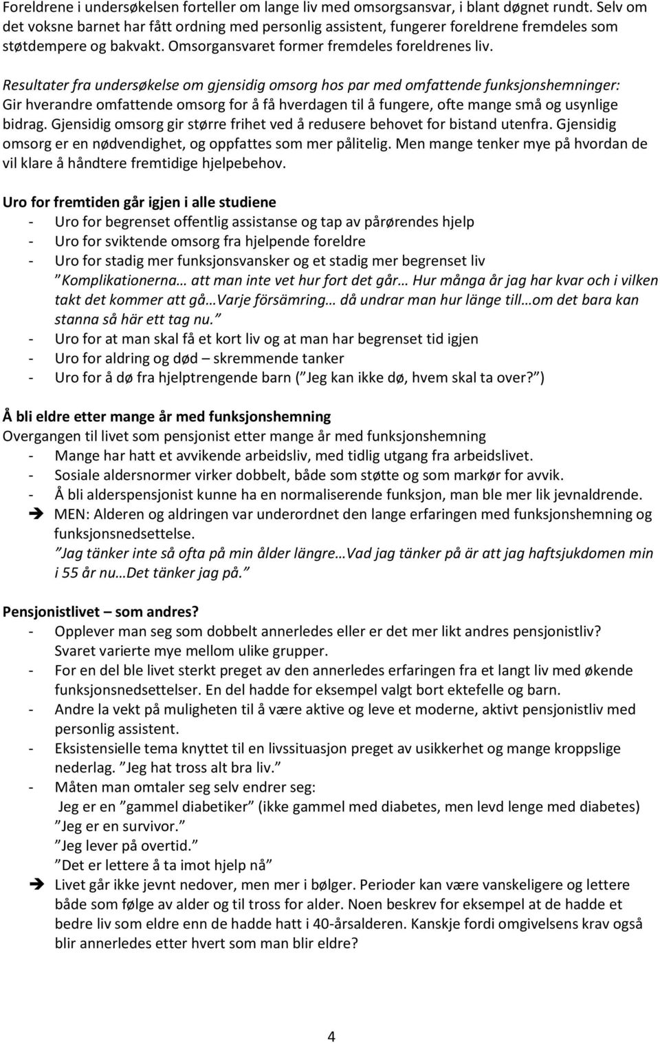 Resultater fra undersøkelse om gjensidig omsorg hos par med omfattende funksjonshemninger: Gir hverandre omfattende omsorg for å få hverdagen til å fungere, ofte mange små og usynlige bidrag.