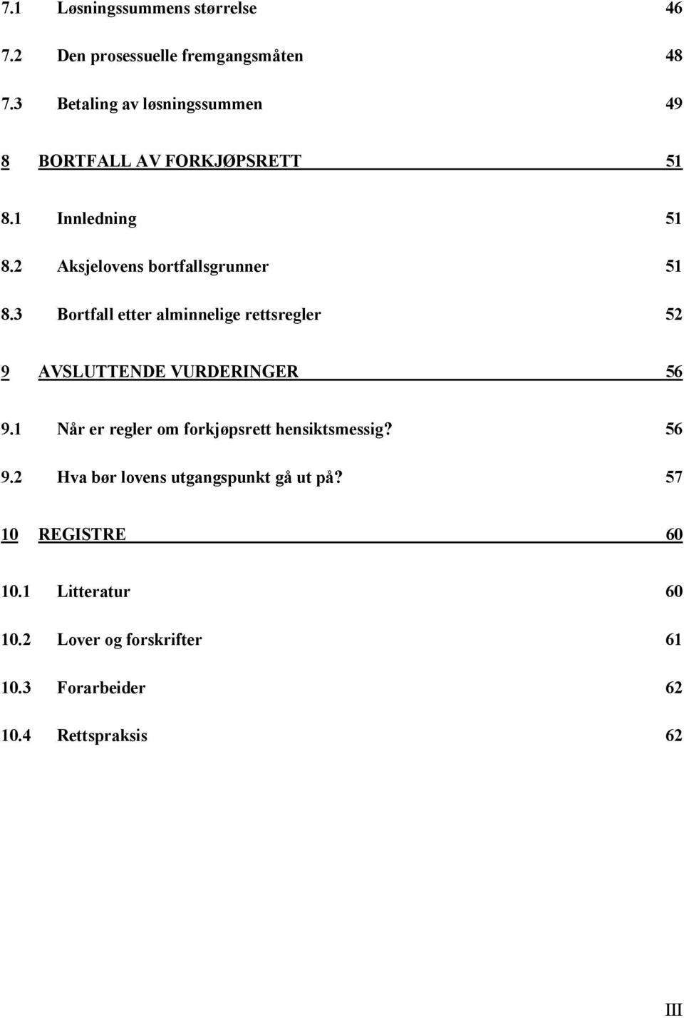 3 Bortfall etter alminnelige rettsregler 52 9 AVSLUTTENDE VURDERINGER 56 9.