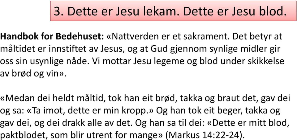 Vi mottar Jesu legeme og blod under skikkelse av brød og vin».