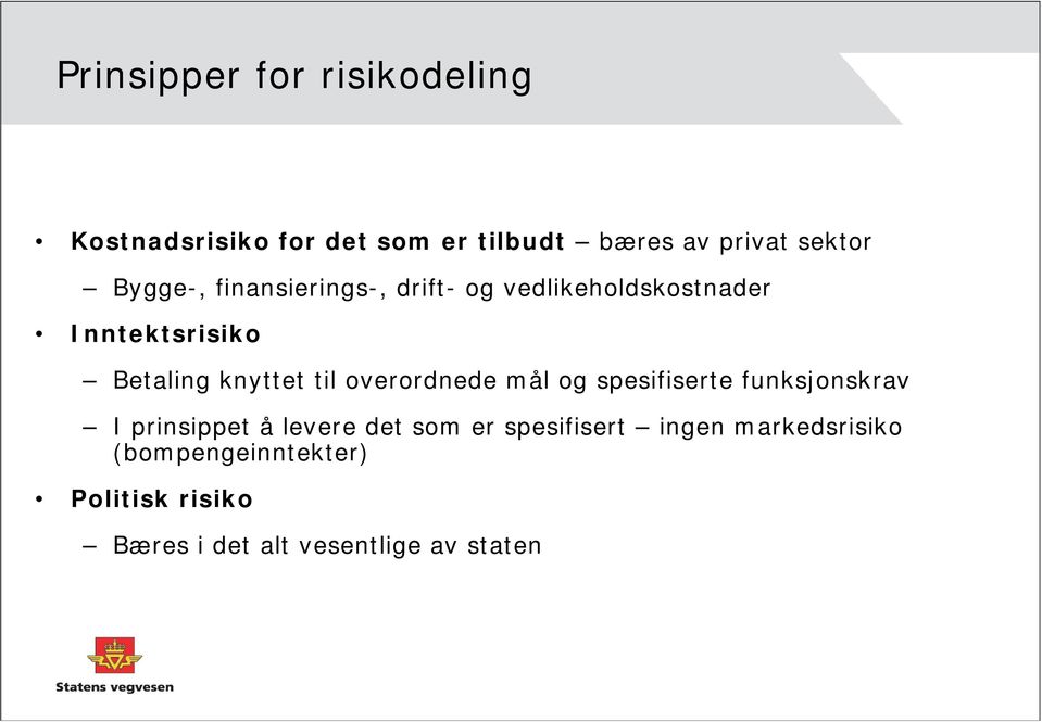 til overordnede mål og spesifiserte funksjonskrav I prinsippet å levere det som er