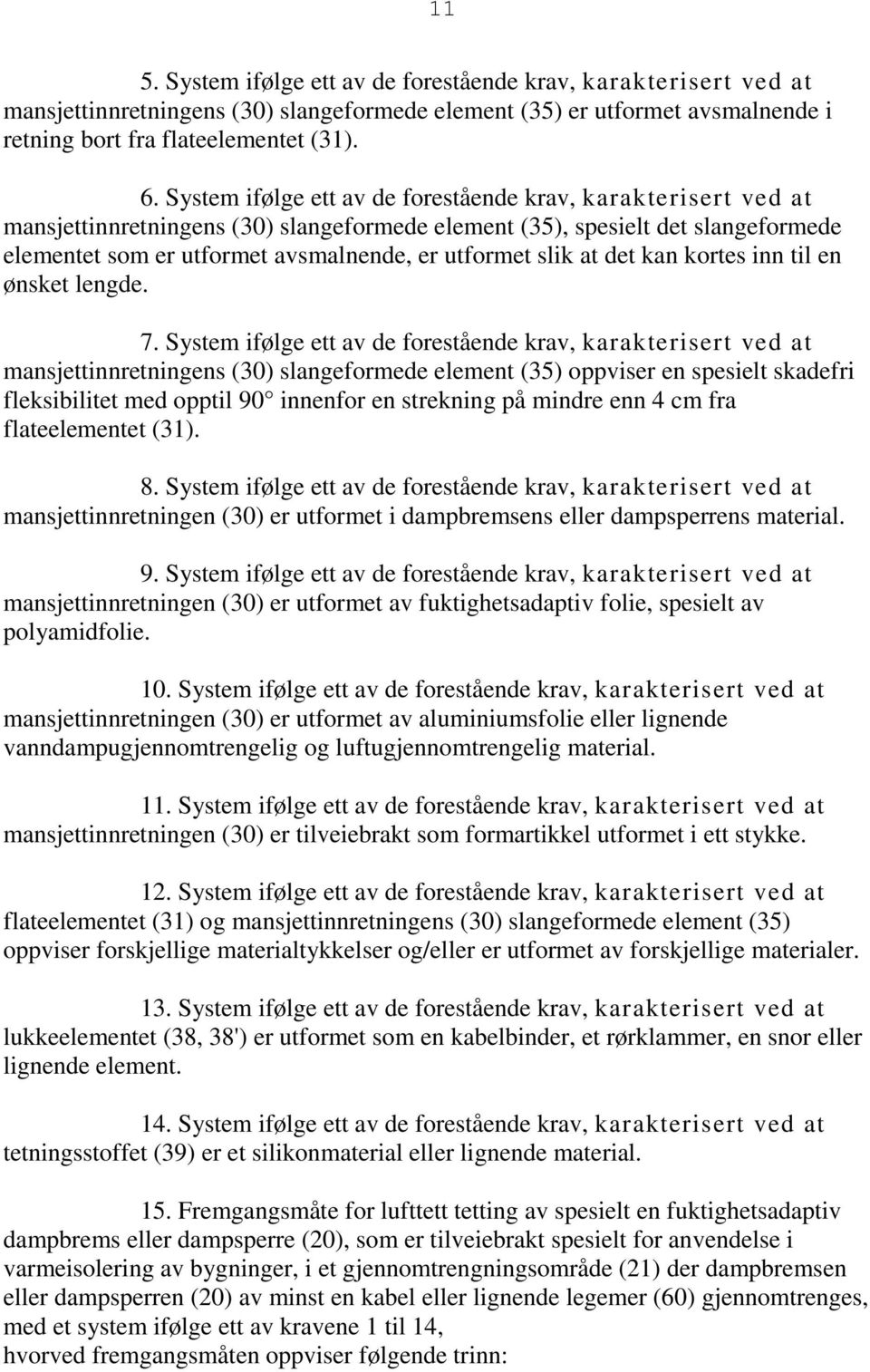 slik at det kan kortes inn til en ønsket lengde. 7.