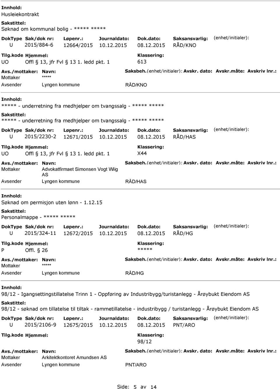 1 X44 dvokatfirmaet Simonsen Vogt Wiig S RÅD/HS Søknad om permisjon uten lønn - 1.12.15 Personalmappe - 2015/324-11 12672/2015 RÅD/HG P Offl.