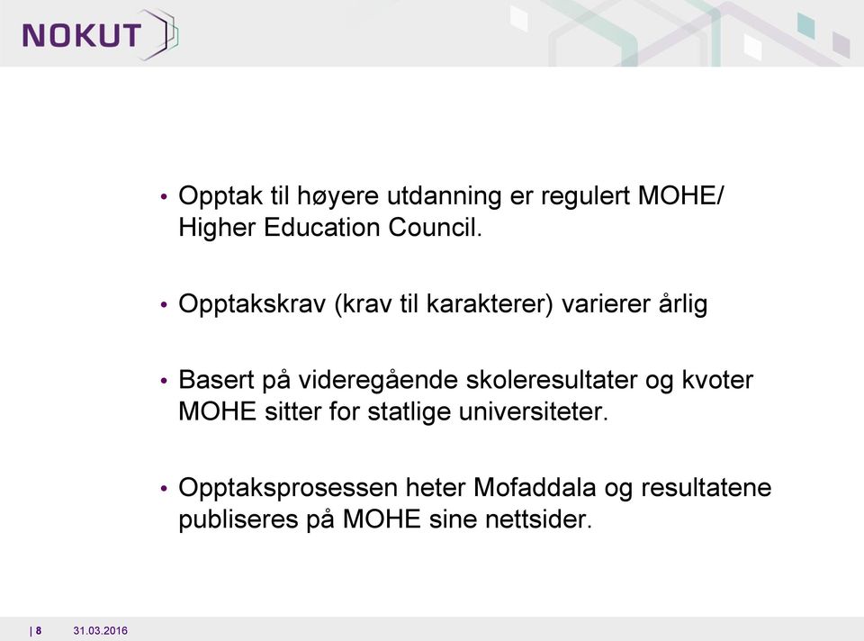 skoleresultater og kvoter MOHE sitter for statlige universiteter.