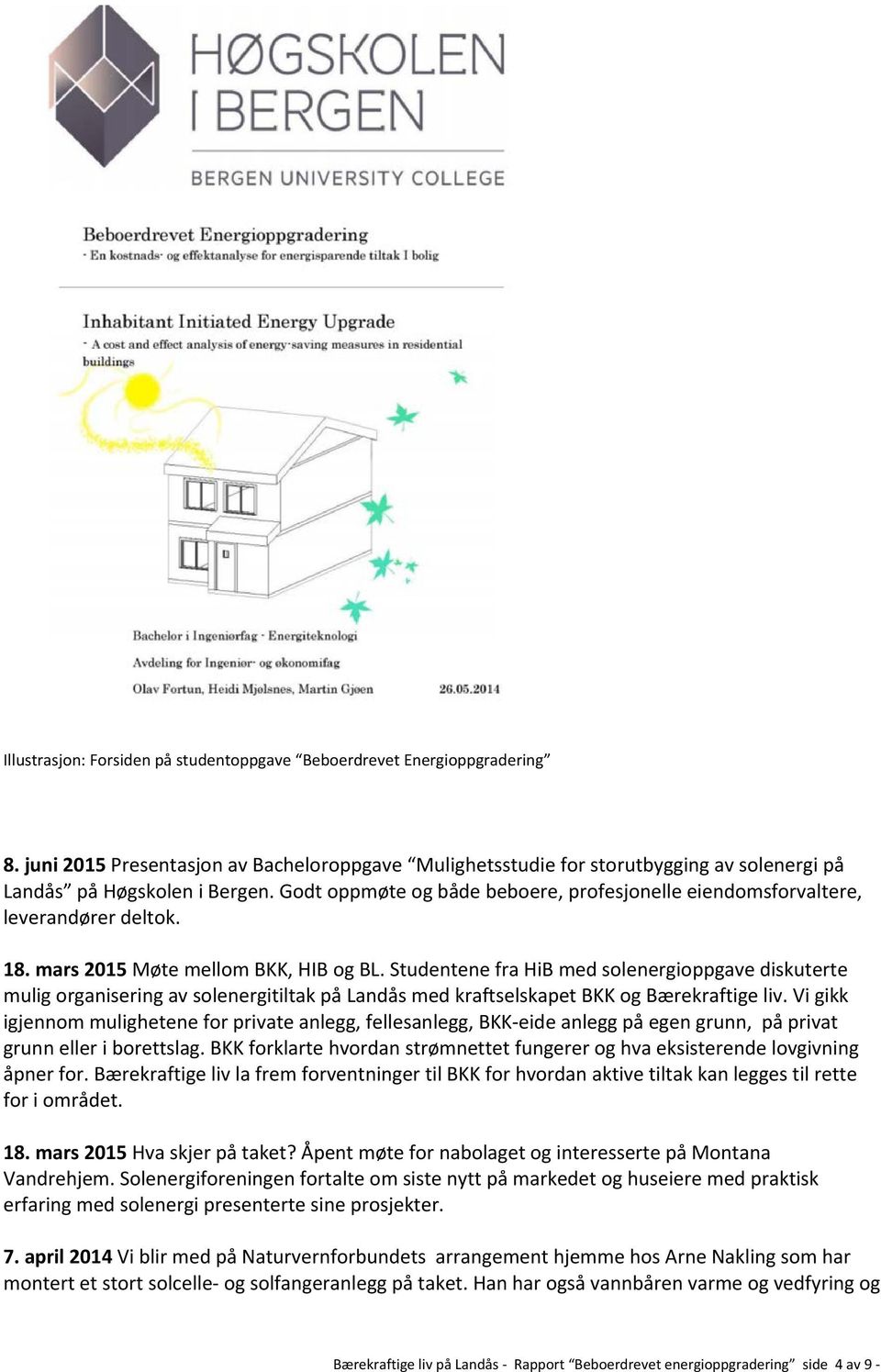 Studentene fra HiB med solenergioppgave diskuterte mulig organisering av solenergitiltak på Landås med kraftselskapet BKK og Bærekraftige liv.