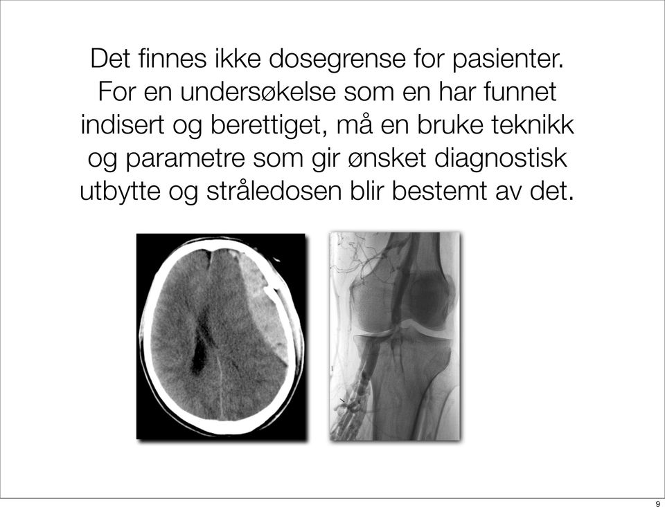 berettiget, må en bruke teknikk og parametre som gir