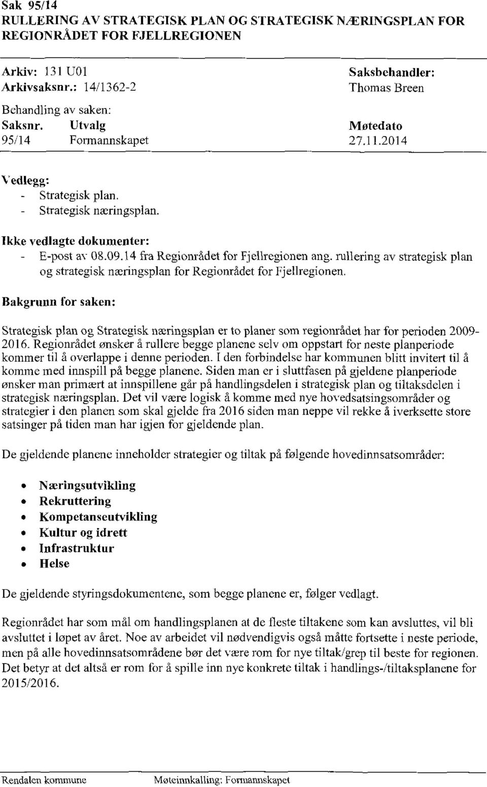 rullering av strategisk plan og strategisk næringsplan for Regionrådet for Fjellregionen.