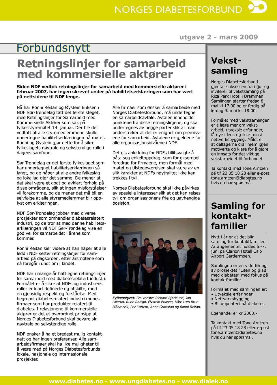 Nå har Ronni Reitan og Øystein Eriksen i NDF Sør-Trøndelag tatt det første steget, med Retningslinjer for Samarbeid med Kommersielle Aktører som sak på fylkesstyremøtet 14. januar.