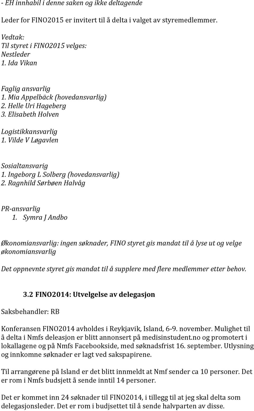 Ragnhild Sørbøen Halvåg PR-ansvarlig 1.