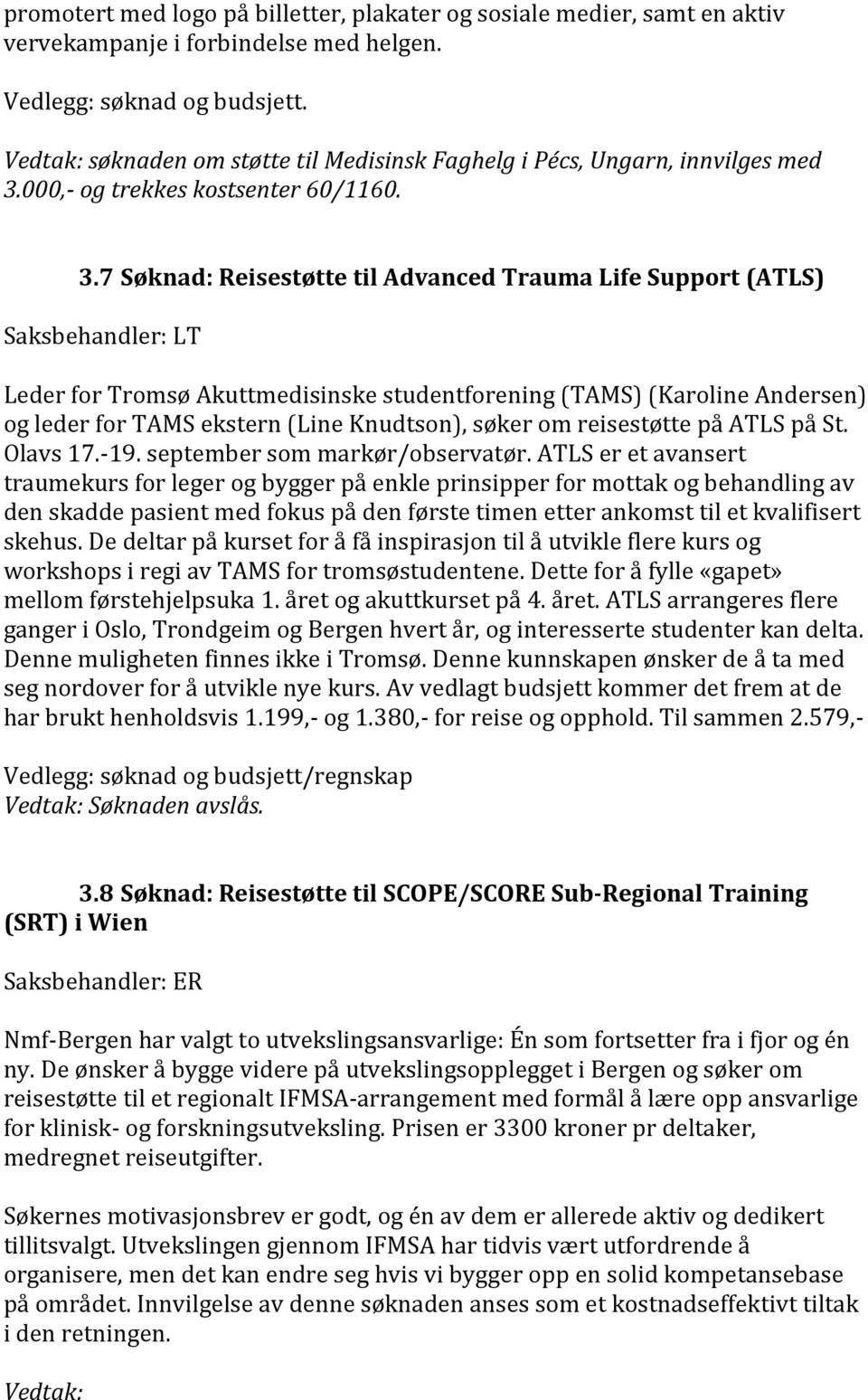 000,- og trekkes kostsenter 60/1160. 3.