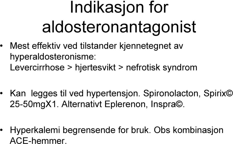 syndrom Kan legges til ved hypertensjon. Spironolacton, Spirix 25-50mgX1.