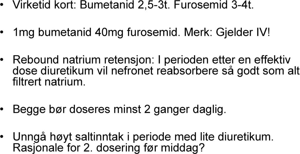 Rebound natrium retensjon: I perioden etter en effektiv dose diuretikum vil nefronet