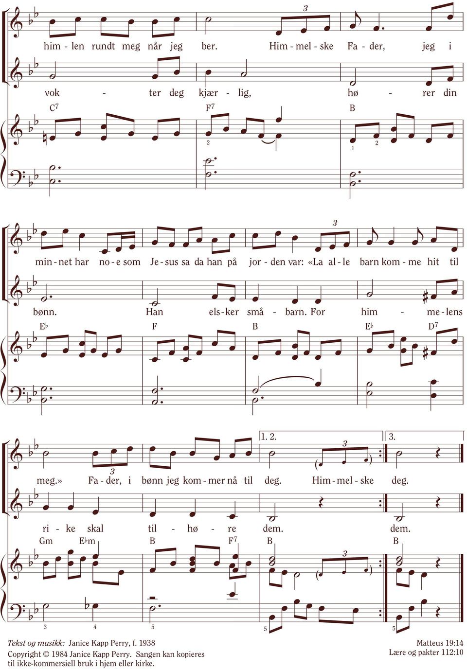 .. ri - ke skal til - hø - re dem. dem. Gm Efm B F7 B B & bb { ( ) Ó? bb b. { ( { Tekst og musikk: Janice Kapp Perry, f. 98 Copyright 98 Janice Kapp Perry.