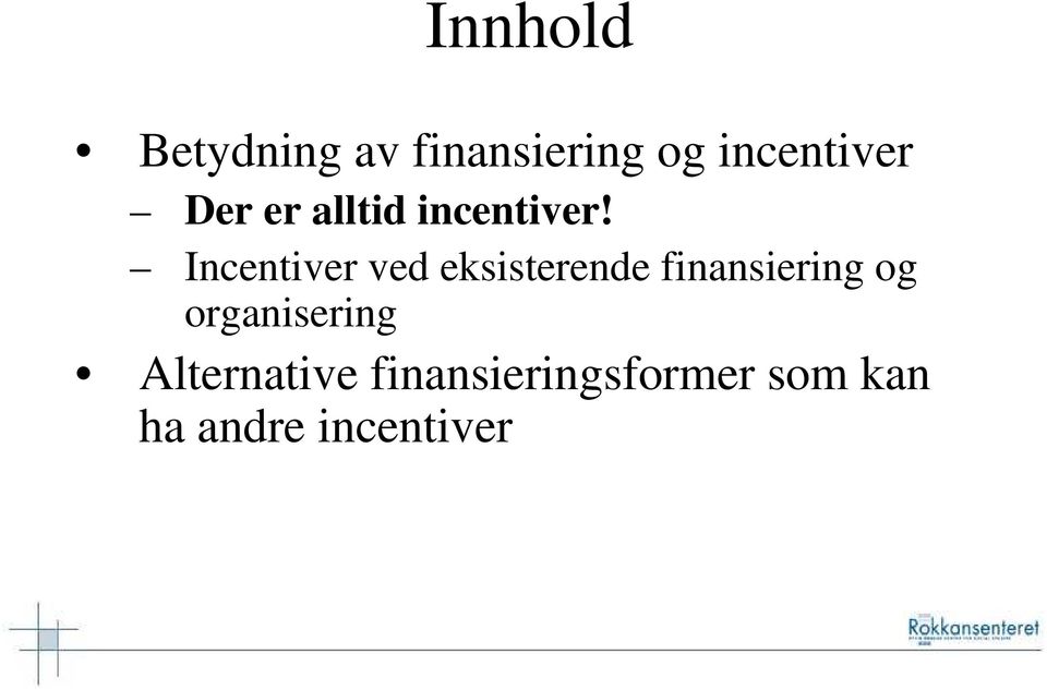 Incentiver ved eksisterende finansiering og