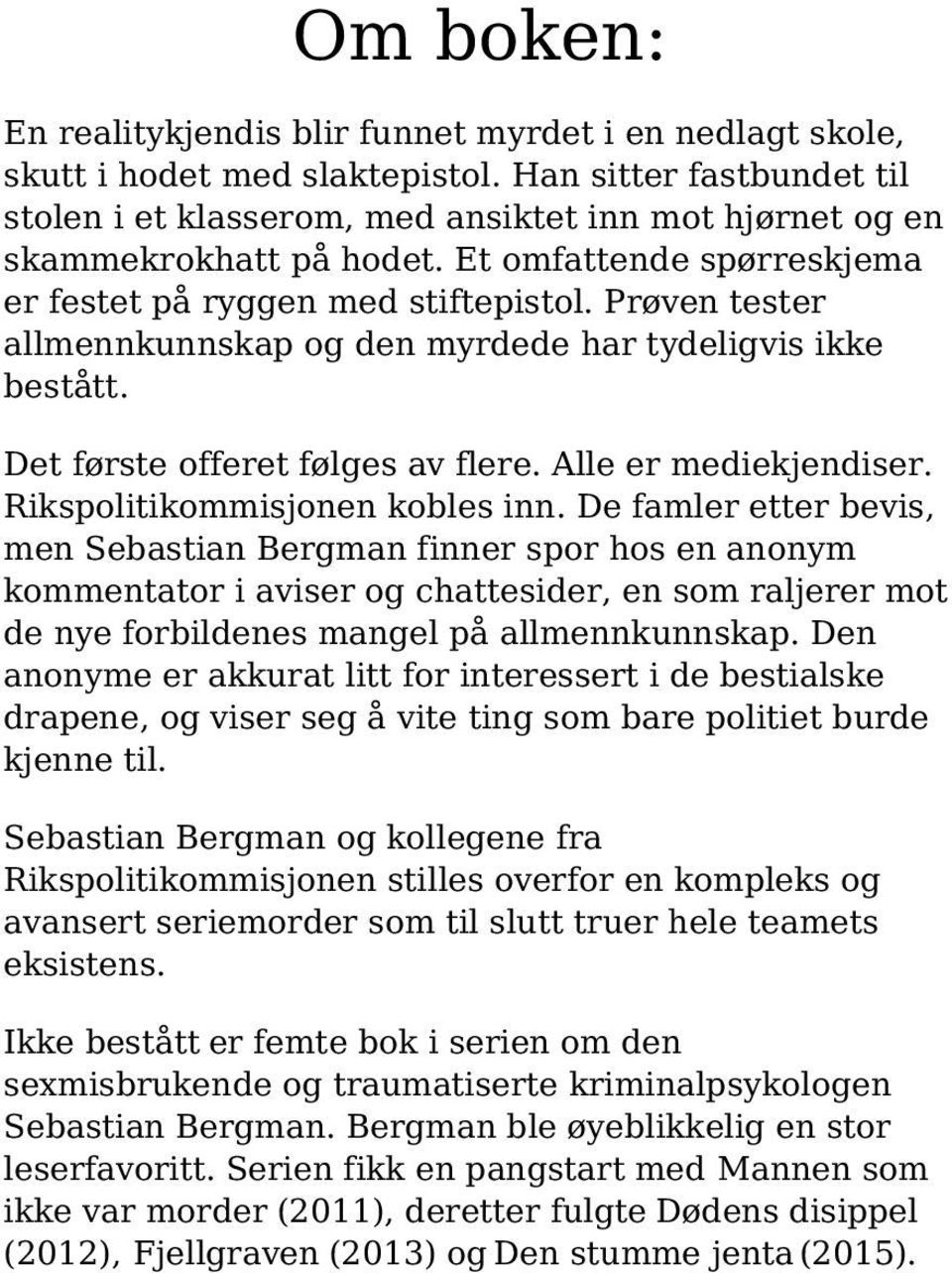 Prøven tester allmennkunnskap og den myrdede har tydeligvis ikke bestått. Det første offeret følges av flere. Alle er mediekjendiser. Rikspolitikommisjonen kobles inn.