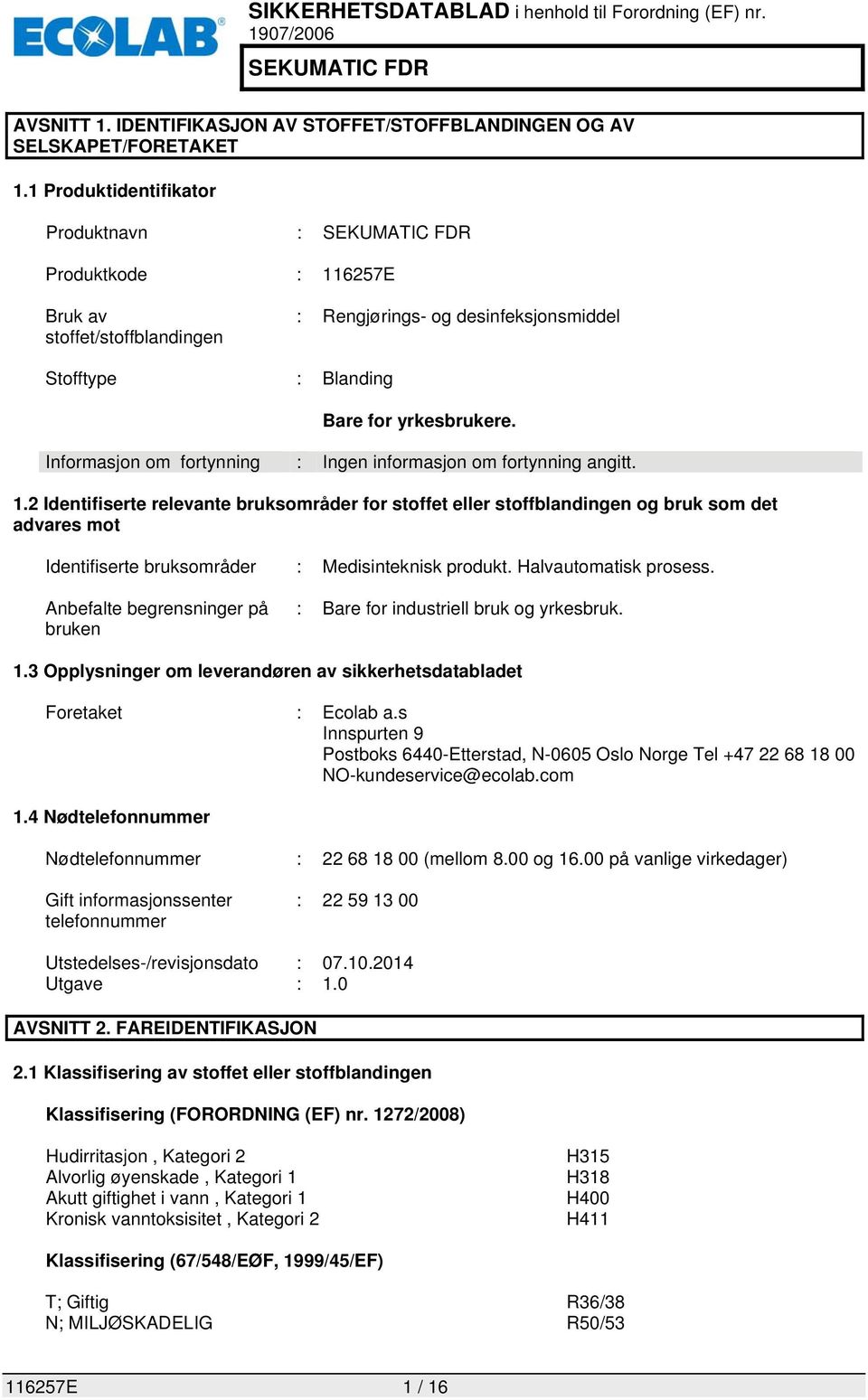 Informasjon om fortynning : Ingen informasjon om fortynning angitt. 1.