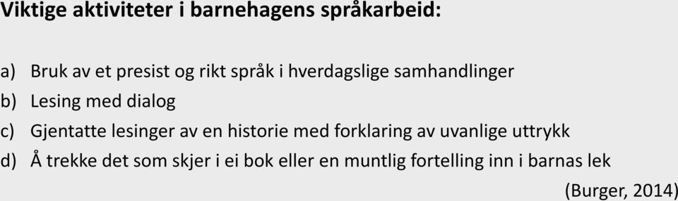 lesinger av en historie med forklaring av uvanlige uttrykk d) Å trekke det