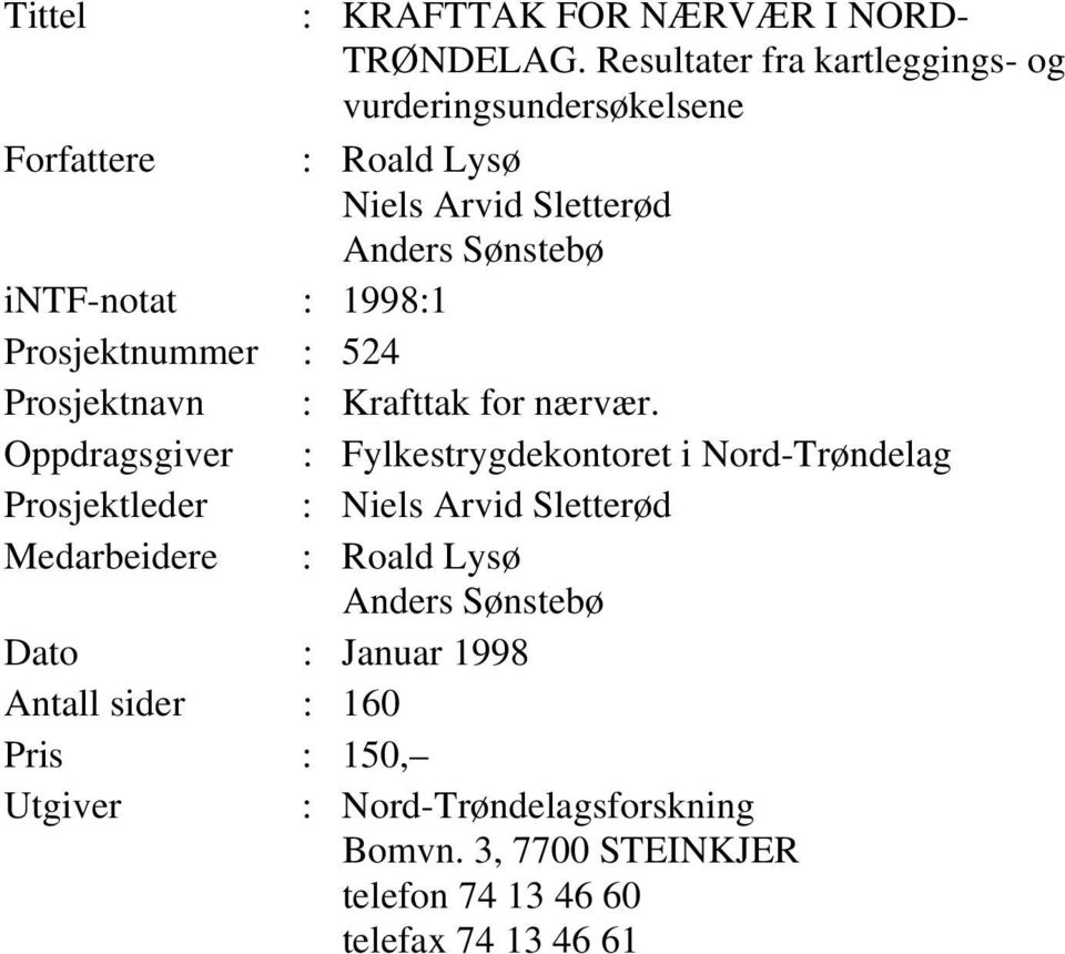 1998:1 Prosjektnummer : 524 Prosjektnavn : Krafttak for nærvær.