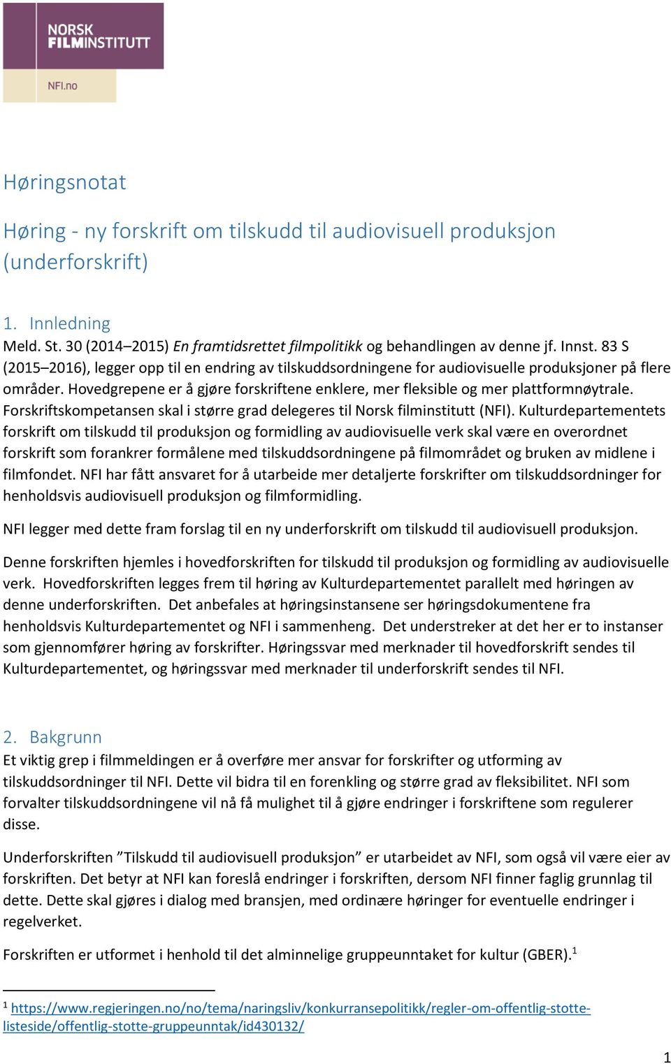 Hovedgrepene er å gjøre forskriftene enklere, mer fleksible og mer plattformnøytrale. Forskriftskompetansen skal i større grad delegeres til Norsk filminstitutt (NFI).