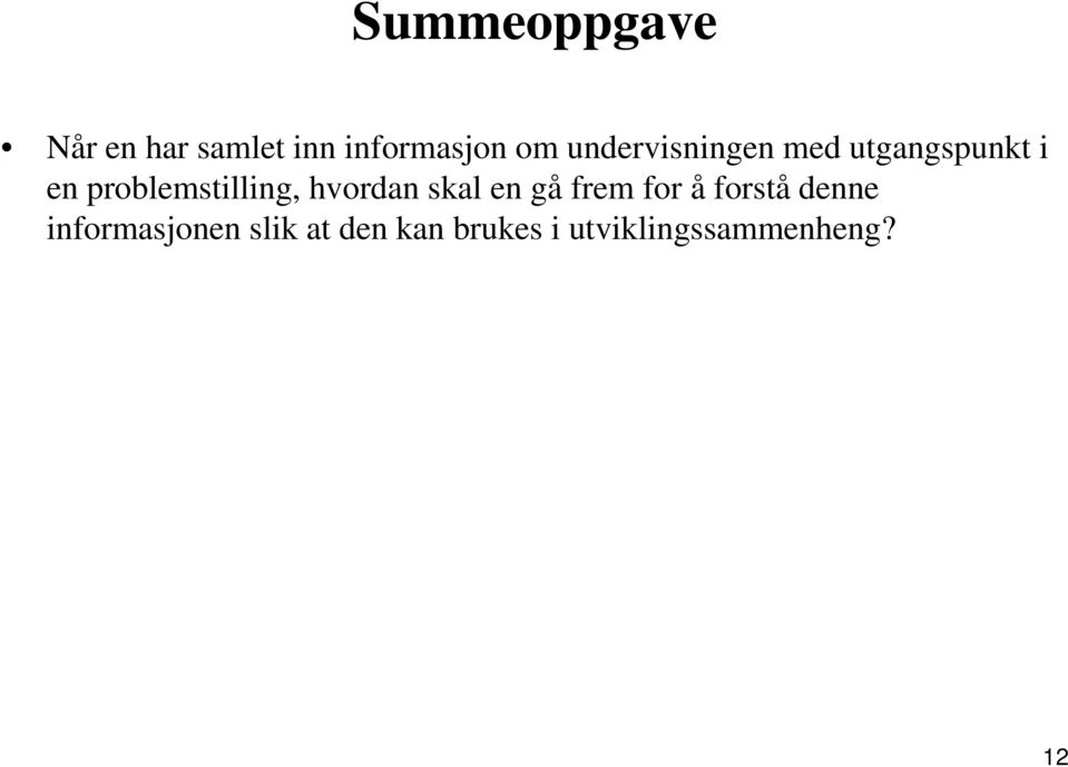 problemstilling, hvordan skal en gå frem for å