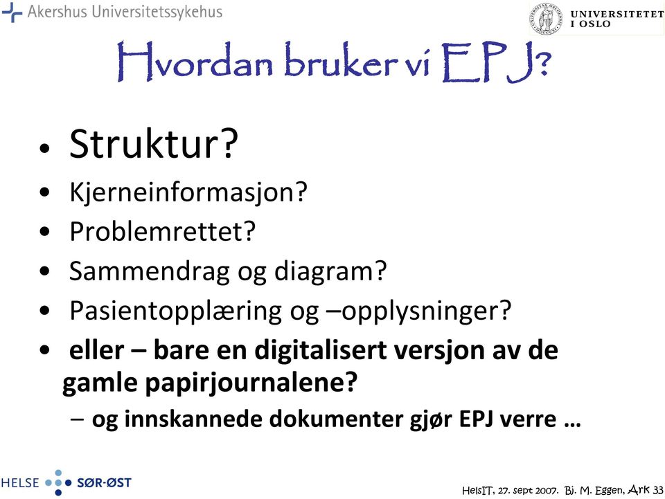 eller bare en digitalisert versjon av de gamle papirjournalene?