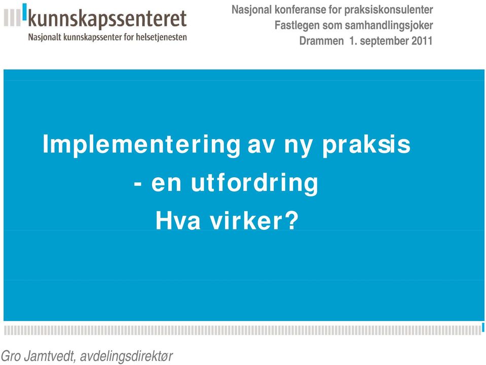 september 2011 Implementering av ny praksis