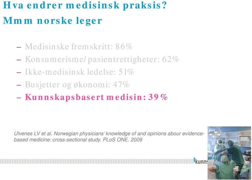 62% Ikke-medisinsk ledelse: 51% Busjetter og økonomi: 47% Kunnskapsbasert medisin: