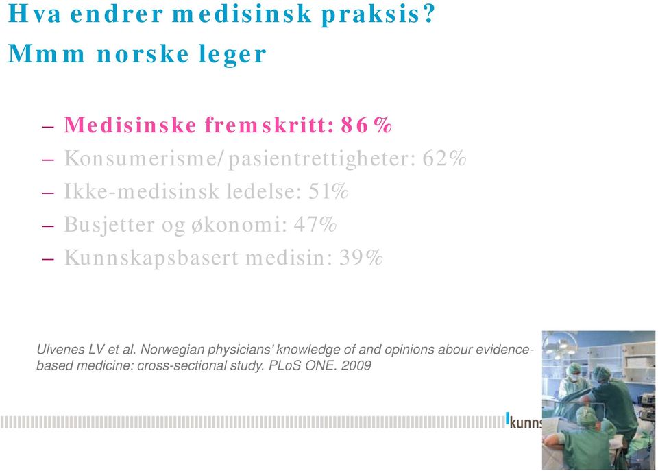 Ikke-medisinsk ledelse: 51% Busjetter og økonomi: 47% Kunnskapsbasert medisin: