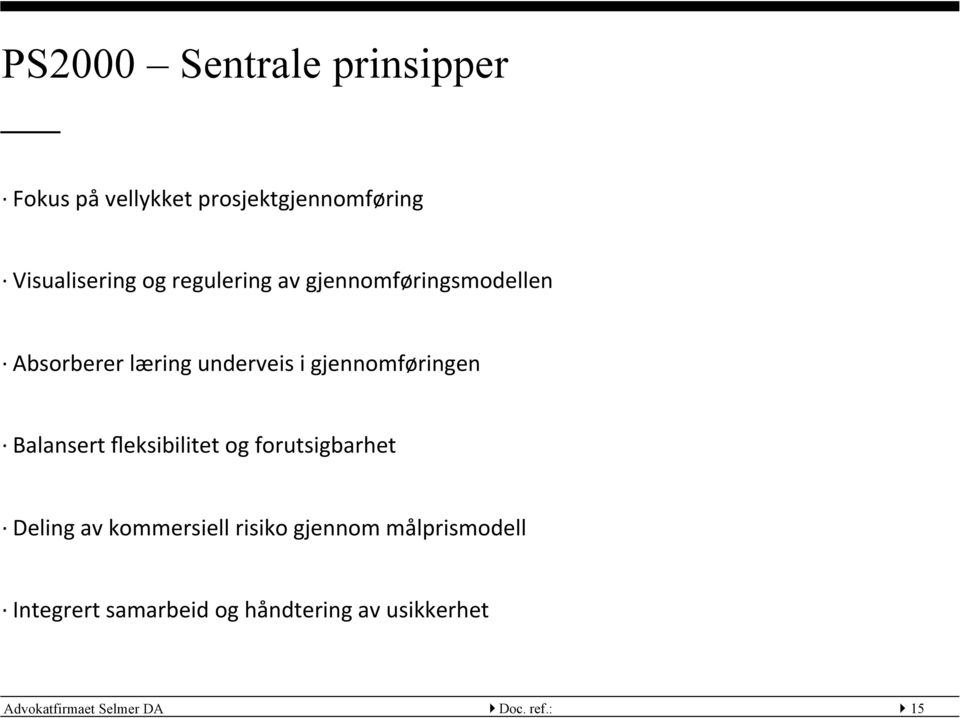 Balansert fleksibilitet og forutsigbarhet Deling av kommersiell risiko gjennom