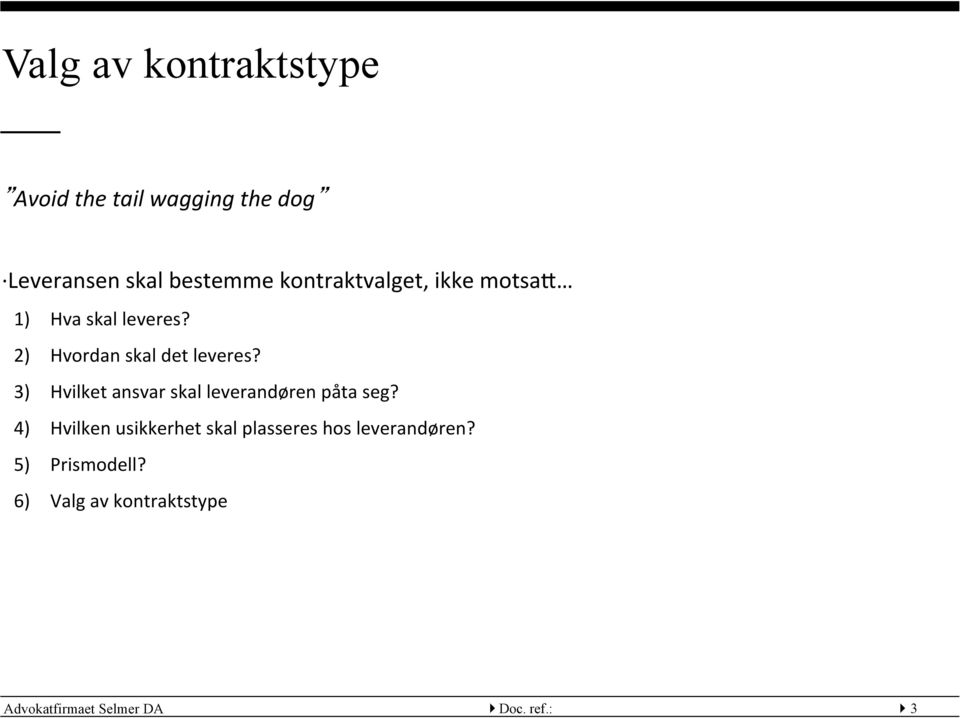 3) Hvilket ansvar skal leverandøren påta seg?