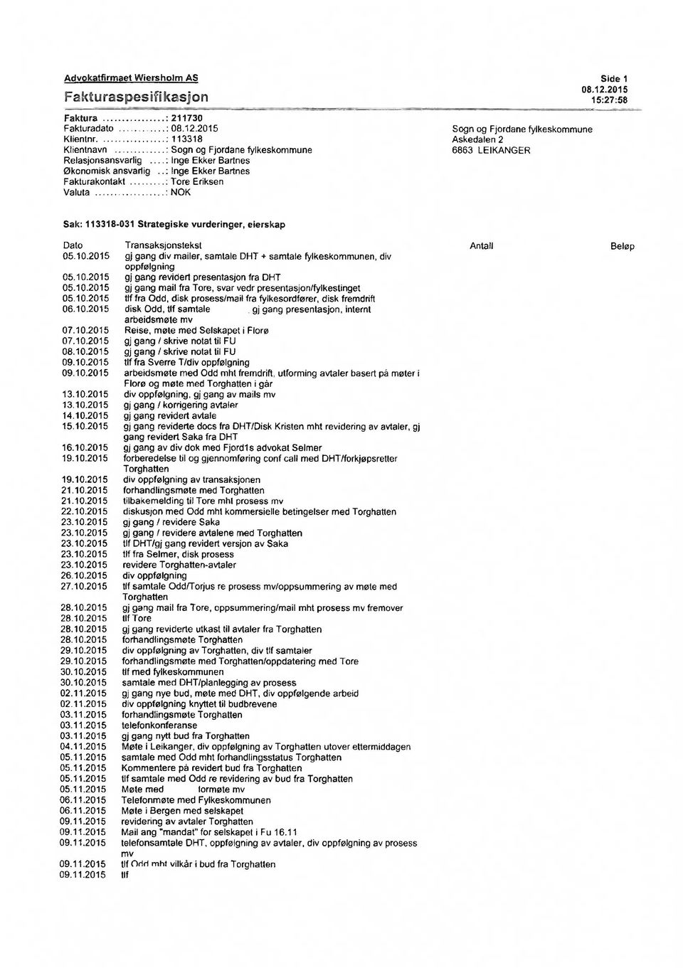 .: Inge Ekker Bartnes Fakturakontakt Tore Eriksen Valuta NOK Sogn og Fjordane fylkeskommune Askedaten 2 6863 LEIKANGER Side 1 08.12.